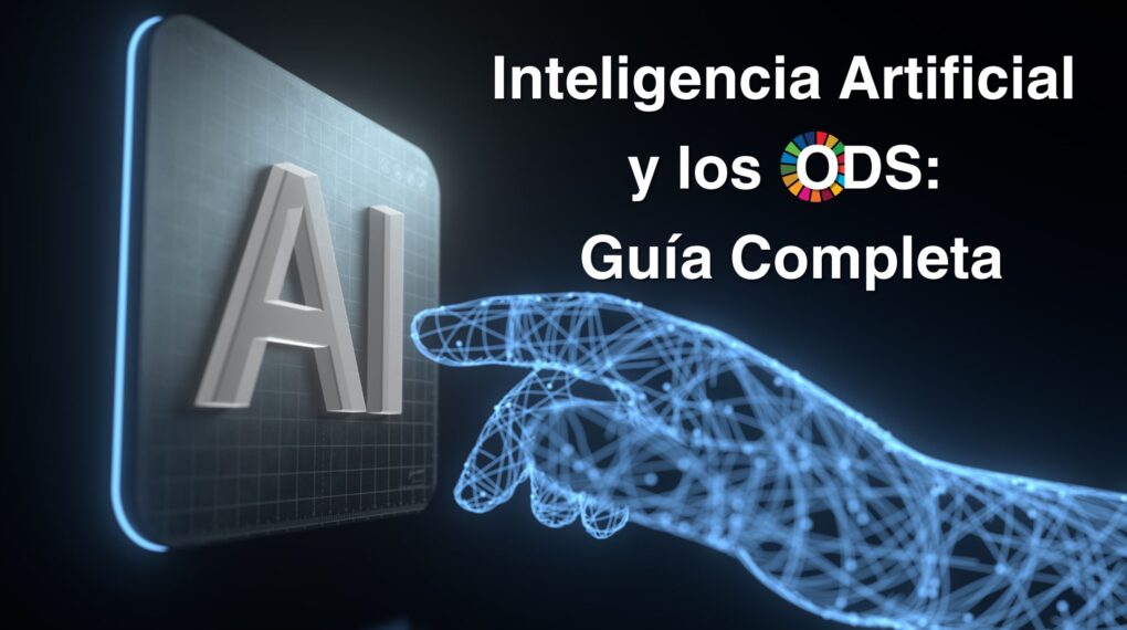 Objetivos de Desarrollo Sostenible Potenciado por Inteligencia Artificial: Lo que Necesitas Saber